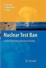 Nuclear Test Ban: Converting Political Visions to Reality - S. Mykkeltveit, Hein Haak