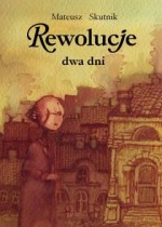 Rewolucje : dwa dni - Mateusz Skutnik