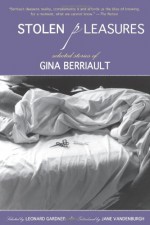 Stolen Pleasures: Selected Stories of Gina Berriault - Gina Berriault, Leonard Gardner, Jane Vandenburgh