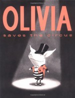 Olivia Saves the Circus - Ian Falconer