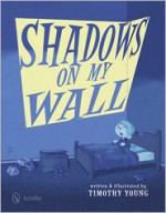 Shadows on My Wall - Timothy Young