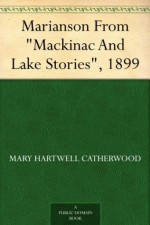 Marianson From "Mackinac And Lake Stories", 1899 - Mary Hartwell Catherwood