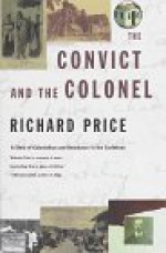 The Convict and the Colonel - Richard Price, Deborah Chasman