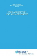 Case Absorption and Wh-Agreement - Akira Watanabe