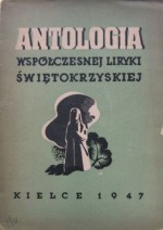 Antologia współczesnej liryki świętokrzyskiej - Stanisław Piętak, Józef Ozga-Michalski, Marian Sołtysiak, Stanisław Młodożeniec, Stanisław Czernik, Jan Maria Gisges, Jan Gajzler, Juliusz Nowak-Dłużewski, Józef Bińczak, Jerzy Krzeczowski, Marian Kubicki, Marian Przeździk, Julian Rogoziński, Wojciech Skuza, Adolf Sowi