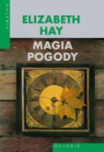 Magia pogody - Elizabeth Hay, Katarzyna Bieńkowska