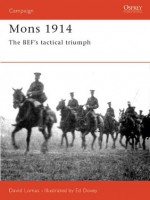 Mons 1914, The BEF's Tactical Triumph (Osprey Military Campaign) - David Lomas