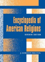 Encyclopedia Of American Religions - J. Gordon Melton