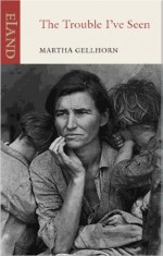 The Trouble I've Seen. Martha Gellhorn - Martha Gellhorn