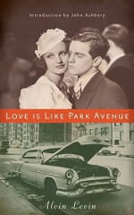 Love Is Like Park Avenue - Alvin Levin, James Reidel, John Ashbery