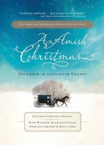 An Amish Christmas: December in Lancaster County - Beth Wiseman, Fuller Kathleen Fuller, Long Kelly Long