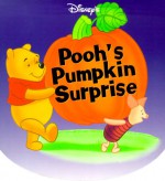 Disney's Pooh's Pumpkin Surprise - Mary Hogan