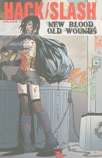 Hack/Slash Volume 7: New Blood Old Wounds - Tim Seeley, Dan Parent, Bryan Baugh