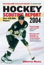 Hockey Scouting Report 2004: Over 430 NHL Players - Michael Berger, Sherry Ross