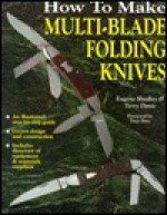 How to Make Multi-Blade Folding Knives - Eugene Shadley, Terry Davis