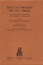 Dictatorship on Its Trial: By Eminent Leaders of Modern Thought - Otto Forst de Battaglia, Winston Churchill, Huntley Paterson