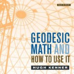 Geodesic Math and How to Use It - Hugh Kenner