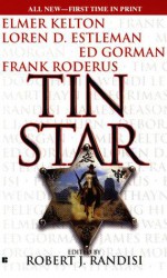 Tin Star - Robert J. Randisi, Tim Champlin, Douglas Hirt, L.J. Washburn, Deborah Morgan, Wendi Lee, Marthayn Pelegrimas, Frank Roderus, Elmer Kelton, Loren D. Estleman, Ed Gorman, James Reasoner, Various