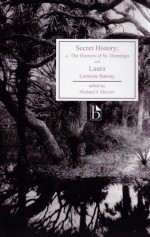 Secret History; or, The Horrors of St. Domingo and Laura (Broadview Editions) - Leonora Sansay