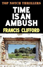 Time Is an Ambush - Francis Clifford