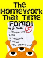 The Homework That Time Forgot - J. Smith