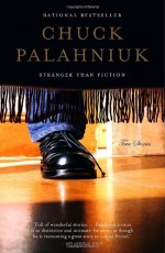 Stranger Than Fiction - Chuck Palahniuk