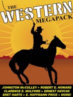 The Western Megapack: 25 Classic Western Stories - Johnston McCulley D., Robert E. Howard