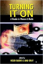 Turning It on: A Reader in Women & Media - Helen Baehr