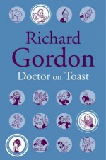 Doctor On Toast (Doctor Series) - Richard Gordon