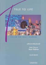 True to Life Upper-Intermediate Class Book - Ruth Gairns, Stuart Redman