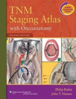 TNM Staging Atlas with Oncoanatomy - John T. Hansen, Philip Rubin