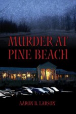 Murder at Pine Beach - Aaron B. Larson