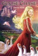 Goose Chase by Kindl, Patrice (2010) Paperback - Patrice Kindl