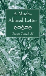 A Much-Abused Letter - George Tyrrell