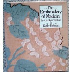 The Embroidery of Madeira - Carolyn Walker