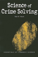 Science of Crime Solving - Max M. Houck