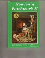 Heavenly Patchwork II: Quilt Stories to Warm Your Heart - Judy Howard