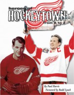 Heroes of Hockeytown - Paul Harris