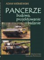 Pancerze : budowa, projektowanie i badanie - Adam Wiśniewski