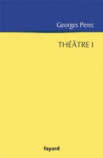 Théâtre 1:précédé de L'Augmentation (Littérature Française) (French Edition) - Georges Perec