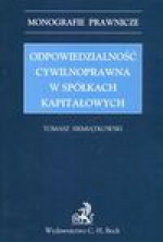 Odpowiedzialność cywilnoprawna w spółkach kapitałowych - Tomasz Siemiątkowski