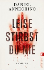 Leise Stirbst Du Nie Thriller - D.M. Annechino, Barbara Krause, Daniel Annechino