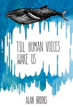 Till Human Voices Wake Us - Alan Brooks