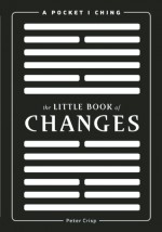 The Little Book of Changes: A Pocket I Ching - Peter Crisp