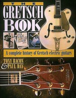 The Gretsch Book - Tony Bacon