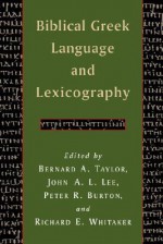 Biblical Greek Language and Lexicography: Essays in Honor of Frederick W. Danker - Bernard A. Taylor, R.E. Whitaker, J.A.L. Lee, P.R. Burton