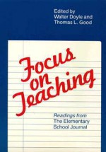 Focus on Teaching - Walter Doyle, Thomas J. Doyle, Thomas L. Good