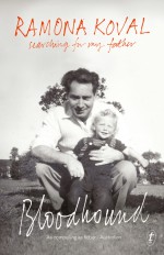 Bloodhound: Searching for My Father - Ramona Koval