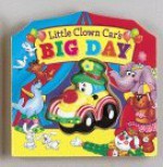 Little Clown Car's Big Day [With Attached 3-D Vinyl Figure] - Mary Grace Eubank