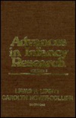 Advances in Infancy Research, Volume 3 - Carolyn Rovee-Collier, Lewis P. Lipsitt, Harlene Hayne